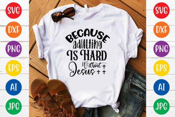 Because Adulting Is Hard Without Jesus: Finding Strength for the Journey