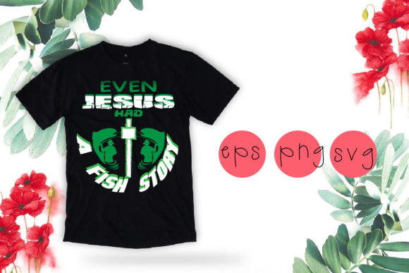 Even Jesus Had a Fishing Story SVG: Meaning, Uses, and Design Insights
