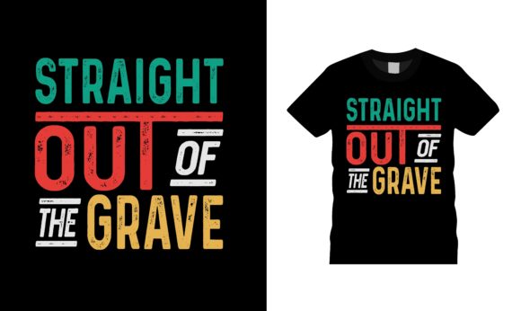 Straight out of the Grave T-shirt Design Explained Simply